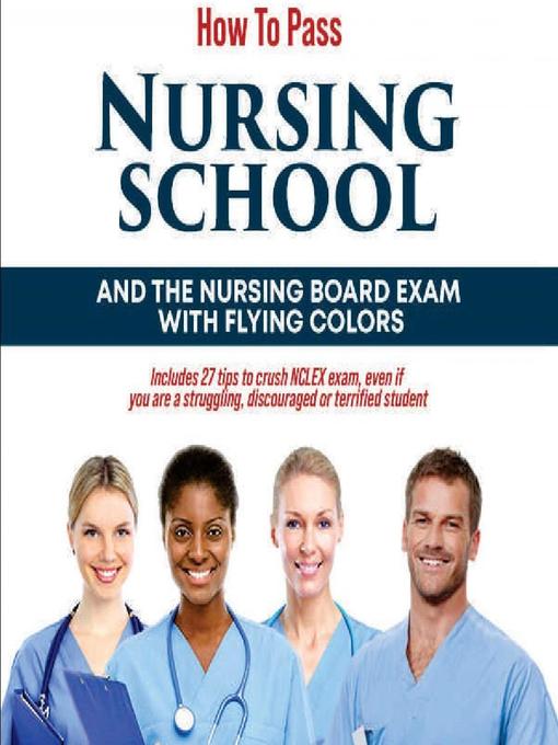 Title details for How to Pass Nursing School and the Nursing Board Exam with Flying Colors by Edith Ede - Available